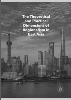 Paperback The Theoretical and Practical Dimensions of Regionalism in East Asia Book