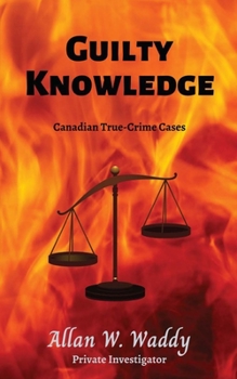 Paperback Guilty Knowledge: Canadian True-crime Cases Book