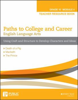 Paperback Paths to College and Career English Language Arts (Grade 10 Module 4) Using Craft and Structure to Develop Characters and Ideas Book