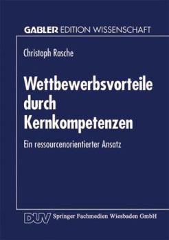Paperback Wettbewerbsvorteile Durch Kernkompetenzen: Ein Ressourcenorientierter Ansatz [German] Book