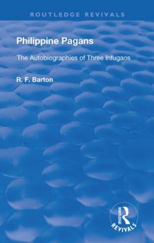 Paperback Philippine Pagans (1938): The Autobiographies of Three Infugaos Book