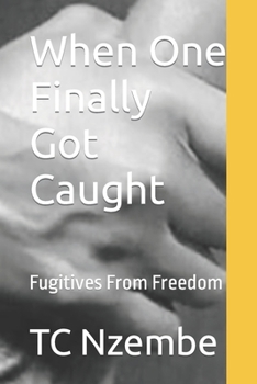 Paperback When One Finally Got Caught: Fugitives From Freedom Book