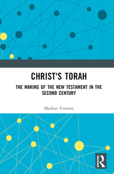 Hardcover Christ's Torah: The Making of the New Testament in the Second Century Book