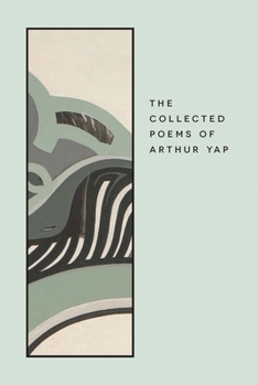 Paperback The Collected Poems of Arthur Yap Book