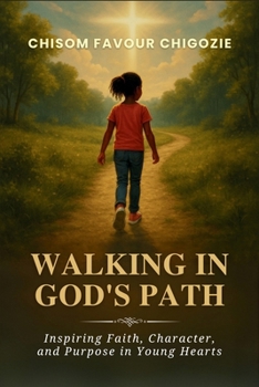 Paperback Walking in God's Path: Inspiring Faith, Character, and Purpose in Young Hearts. Book