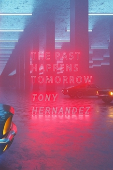 Paperback The Past Happens Tomorrow: A Time Traveling Police Procedural Book