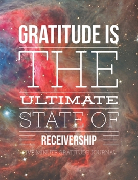 Paperback Gratitude is the Ultimate State of Receivership: Five-minute Gratitude Journal Book