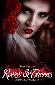 Roses & Thorns - Book #1.5 of the Rose Trilogy