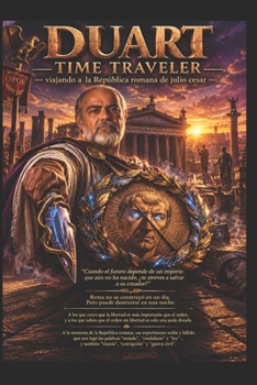 DUART/ VIAJERO DEL TIEMPO Viajando a la Republica Romana de Julio Cesar (Spanish Edition)