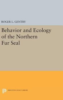 Hardcover Behavior and Ecology of the Northern Fur Seal Book