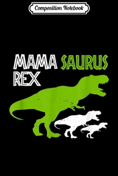 Composition Notebook: Funny Mama saurus T-rex Dinosaur Mama Saurus T rex Matching  Journal/Notebook Blank Lined Ruled 6x9 100 Pages