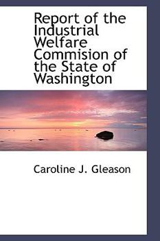Report of the Industrial Welfare Commision of the State of Washington