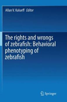 Paperback The Rights and Wrongs of Zebrafish: Behavioral Phenotyping of Zebrafish Book