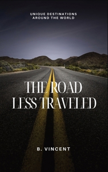 Hardcover The Road Less Traveled: Unique Destinations Around the World Book