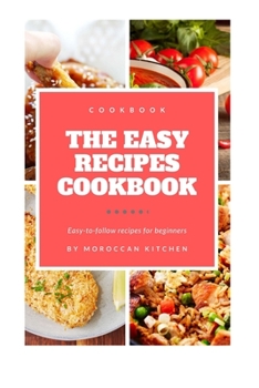 Paperback The Easy Recipes CookBook: 37 Easy Recipes for Eating All Through the month Book