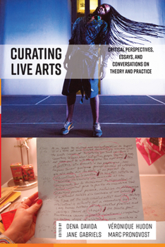 Paperback Curating Live Arts: Critical Perspectives, Essays, and Conversations on Theory and Practice Book