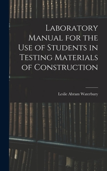 Hardcover Laboratory Manual for the Use of Students in Testing Materials of Construction Book