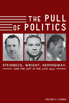 Hardcover The Pull of Politics: Steinbeck, Wright, Hemingway, and the Left in the Late 1930s Book