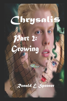 Chrysalis: Growing: Part 2 of the Chrysalis Series