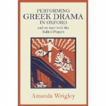 Hardcover Performing Greek Drama in Oxford and on Tour with the Balliol Players Book