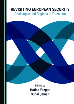Hardcover Revisiting European Security: Challenges and Regions in Transition Book