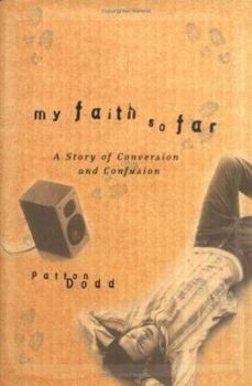 Hardcover My Faith So Far: A Story of Conversion and Confusion Book
