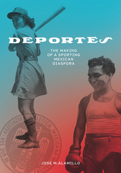 Deportes: The Making of a Sporting Mexican Diaspora - Book  of the Latinidad