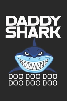 Paperback Daddy Shark Doo Doo Doo Doo Doo Doo: Daddy Shark Doo Doo Father's Day Gift Journal/Notebook Blank Lined Ruled 6x9 100 Pages Book
