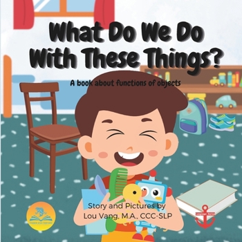 What Do We Do With These Things?: A book about functions of objects (Language Series)