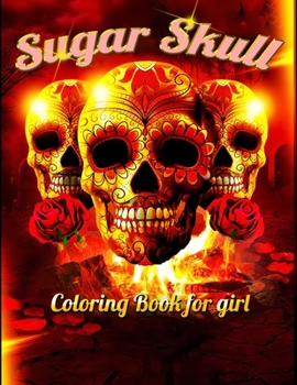 Paperback Sugar Skull Coloring Book for girl: Best Coloring Book with Beautiful Gothic Women, Fun Skull Designs and Easy Patterns for Relaxation Book