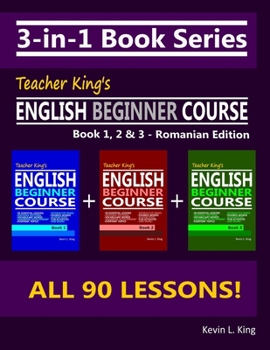 Paperback 3-in-1 Book Series: Teacher King's English Beginner Course Book 1, 2 & 3 - Romanian Edition Book