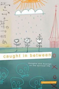 Paperback Caught In Between: Thoughts and Musings on the Spiritual Life Book