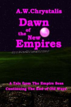 Paperback Dawn of the New Empires: A Tale from The Empire Seas Book