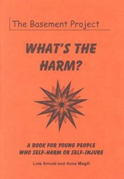 Paperback What's the Harm: Book for Young People Who Self Harm Book