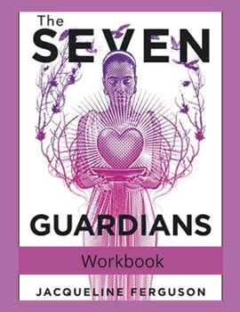 Paperback The Seven Guardians Workbook: Embrace Your Fully Human and Fully Divine Self Book