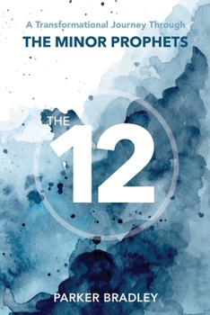 Paperback The Twelve: A Transformational Journey Through The Minor Prophets Book