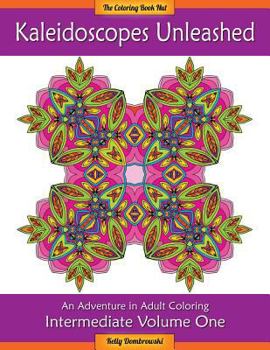 Paperback Kaleidoscopes Unleashed: An Adventure in Adult Coloring Book