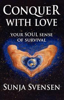 Paperback Conquer With Love: Your Soul Sense of Survival Book
