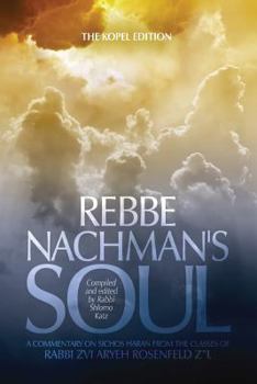 Paperback Rebbe Nachman's Soul: A commentary on Sichos HaRan from the classes of Rabbi Zvi Aryeh Rosenfeld z"l Book