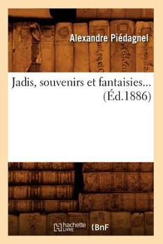 Paperback Jadis, Souvenirs Et Fantaisies (Éd.1886) [French] Book