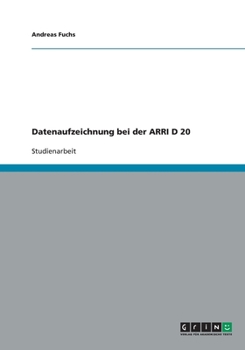 Paperback Datenaufzeichnung bei der ARRI D 20 [German] Book