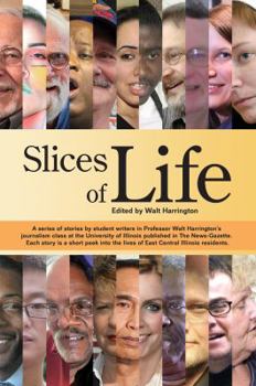Slices of Life : Edited by Walt Harrington