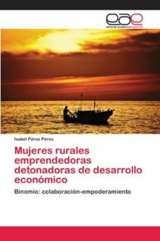 Paperback Mujeres rurales emprendedoras detonadoras de desarrollo económico [Spanish] Book