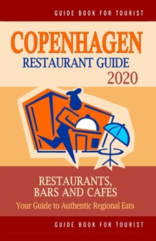 Paperback Copenhagen Restaurant Guide 2020: Your Guide to Authentic Regional Eats in Copenhagen, Denmark (Restaurant Guide 2020) Book
