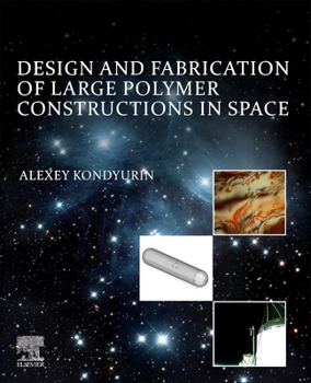 Paperback Design and Fabrication of Large Polymer Constructions in Space Book