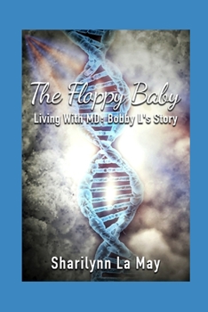 Paperback The Floppy Baby: Living with MD: Bobby L's Story Book