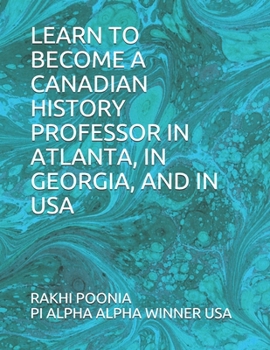 Learn to Become a Canadian History Professor in Atlanta, in Georgia, and in USA