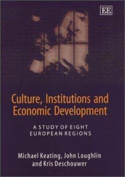 Hardcover Culture, Institutions and Economic Development: A Study of Eight European Regions Book