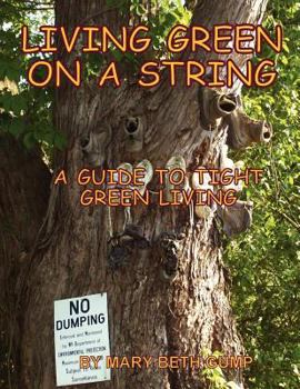 Paperback Living Green on a String A Guide to Tight Green Living Book