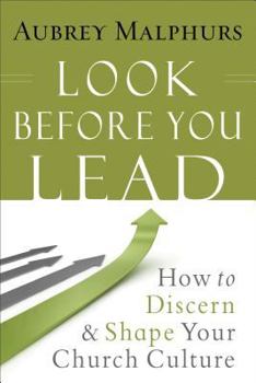 Paperback Look Before You Lead: How to Discern and Shape Your Church Culture Book